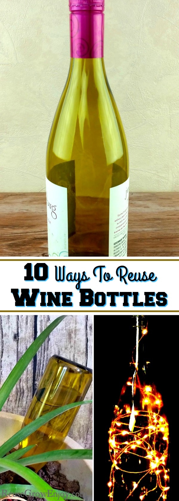 Empty wine bottle at top and as a light and waterer at the bottom. Middle has text overlay that says Ways To Reuse Wine Bottles