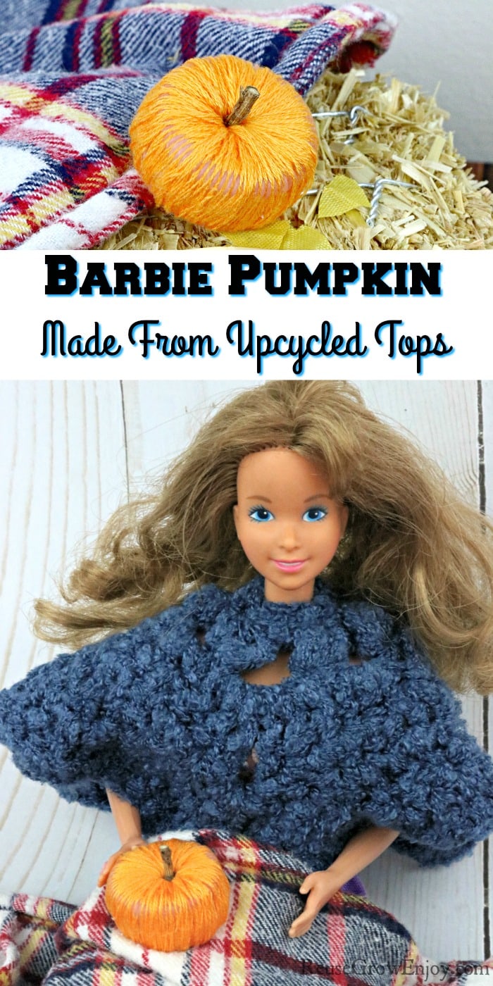 Pumpkin at top. Bottom Barbie holding pumpkin. Middle text overlay that says Barbie Pumpkin Made From Upcycled Tops