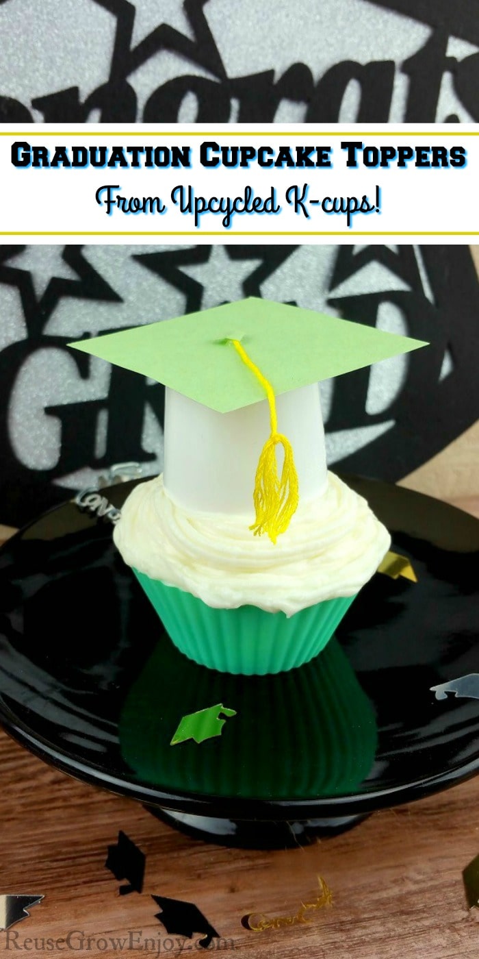 Graduation cupcake toppers on a cupcake on a black cake stand. Text overlay that says Graduation Cupcake Toppers From Upcycled K-cups!