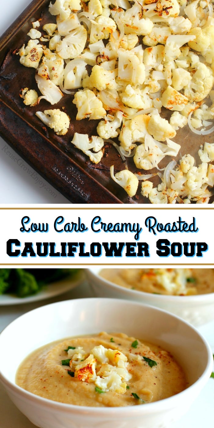 Roasted cauliflower at the top. Bowl of finished soup at the bottom with text overlay in the middle that says Low Carb Creamy Roasted Cauliflower Soup