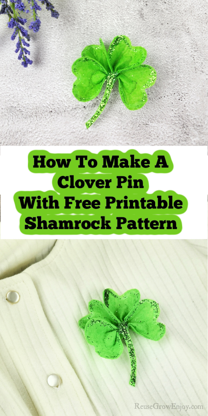 Finished clover pin at top and bottom. Text overlay in middle that says How To Make A Clover Pin With Free Printable Shamrock Pattern