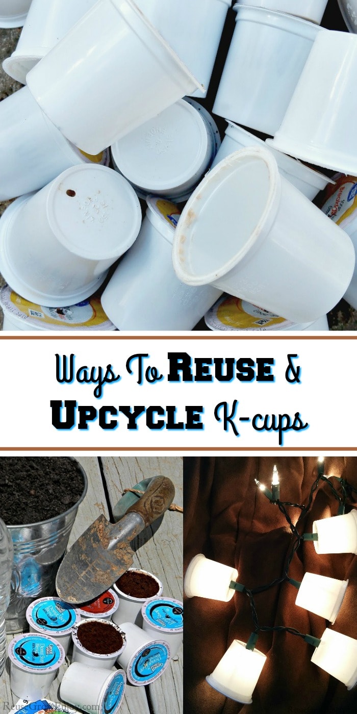 At the top is a pile of used k-cups. At the bottom left is k-cups being used as seed starters. Bottom right reuse a k-cup to cover small lights. In the middle is a text overlay that says "Ways To Reuse & Upcycle K-cups".