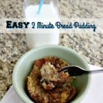 Do you like bread pudding but don't like having to wait forever for it to finish baking? Check out this Super Easy 2 Minute Bread Pudding!