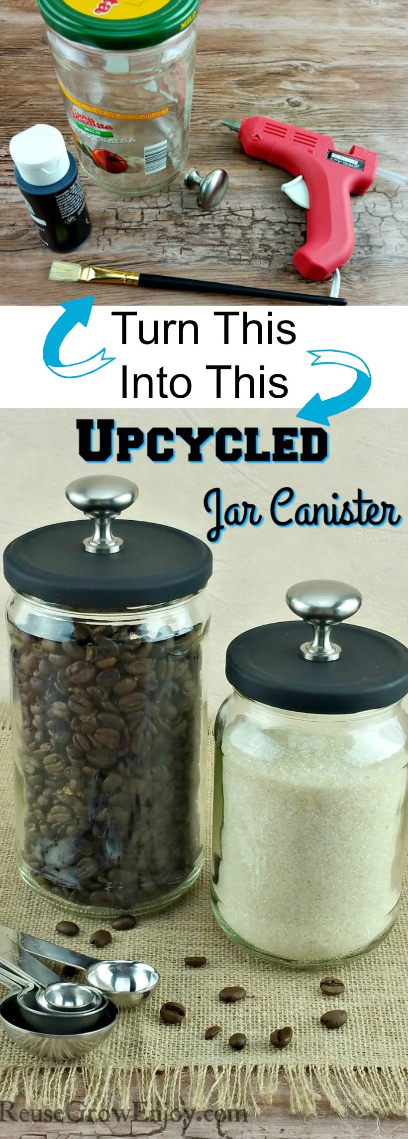 Top picture is supplies to make this Upcycled Jar Craft. Bottom is the jars finished with black lids and stainless steel knobs on top. One jar filled with coffee beans and the other with raw sugar.