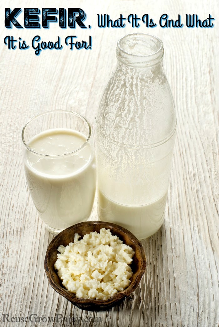 Kefir, What It Is And What It Is Good For! Reuse Grow Enjoy